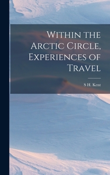 Hardcover Within the Arctic Circle, Experiences of Travel Book