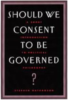 Paperback Should We Consent to Be Governed?: A Short Introduction to Political Philosophy Book