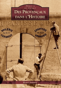 Provençaux dans l'Histoire (Des) (Mémoire En Images Locaux) (French Edition)