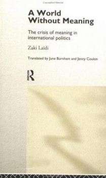 Paperback A World Without Meaning: The Crisis of Meaning in International Politics Book