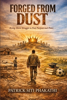 Paperback Forged from Dust: Rising Above Struggle to Find Purpose and Peace Book