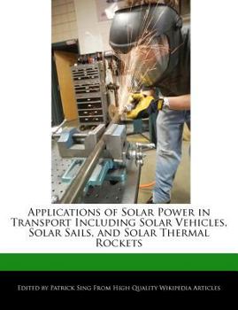 Applications of Solar Power in Transport Including Solar Vehicles, Solar Sails, and Solar Thermal Rockets