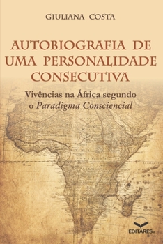 Paperback Autobiografia de uma Personalidade Consecutiva: Viv?ncias na ?frica segundo o Paradigma Consciencial [Portuguese] Book