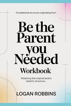 Paperback Foundational Structure Originating from Be the Parent you Needed: Retaining the original book's stylistic structure Book