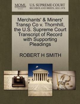 Paperback Merchants' & Miners' Transp Co V. Thornhill, the U.S. Supreme Court Transcript of Record with Supporting Pleadings Book