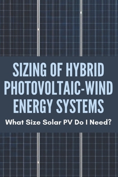 Sizing Of Hybrid Photovoltaic-Wind Energy Systems: What Size Solar PV Do I Need?: Sizing Of Photovoltaic System