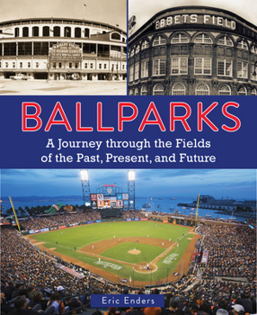 Hardcover Ballparks: A Journey Through the Fields of the Past, Present, and Future Book