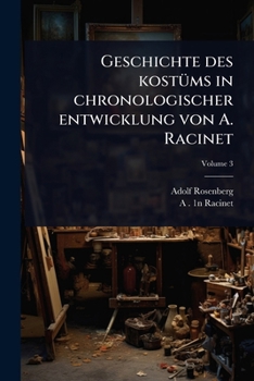 Geschichte des kostÃ1/4ms in chronologischer entwicklung von A. Racinet (German Edition)