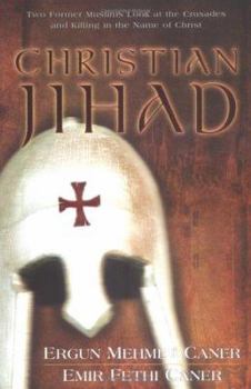 Paperback Christian Jihad: Two Former Muslims Look at the Crusades and Killing in the Name of Christ Book