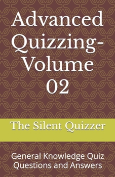 Paperback Advanced Quizzing-Volume 02: General Knowledge Quiz Questions and Answers Book