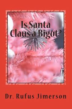 Paperback Is Santa Claus a Bigot?: The Untold Story of the Roots of Christianity and Its Impact Book