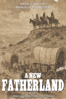 Paperback A new Fatherland Book 1: German freedom under the Texas sky Book