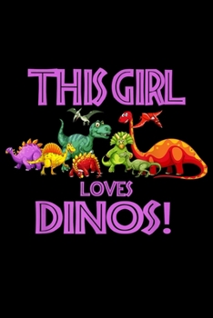 Paperback This Girl Loves Dinos: Dinosaur This Girl Loves Dinos Journal/Notebook Blank Lined Ruled 6X9 100 Pages Book