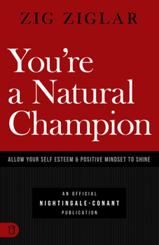 Paperback You're a Natural Champion: Allow Your Self Esteem and Positive Mindset to Shine Book