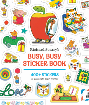 Richard Scarry's Busy, Busy Sticker Book: 200+ Stickers for Water Bottles, Planners, Gift Tags, and More; Stickers for Birthdays, Mother's Day, Father's Day, and Holidays