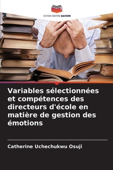 Paperback Variables sélectionnées et compétences des directeurs d'école en matière de gestion des émotions [French] Book