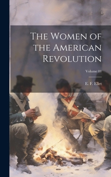 Hardcover The Women of the American Revolution; Volume 01 Book