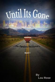 Paperback Until It's Gone: The Pandora Recountal Book 1 Book