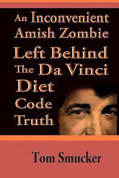 Paperback An Inconvenient Amish Zombie Left Behind The Da Vinci Diet Code Truth Book