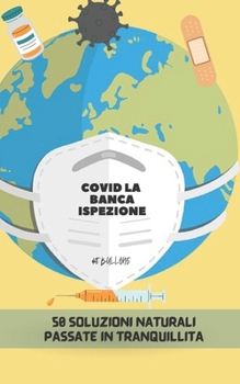 Paperback Covid La Banca Ispezione: 50 Soluzioni Naturali Passate in Tranquillit? [Italian] Book