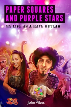 Paperback Paper Squares and Purple Stars: My Life As A Rave Outlaw Book