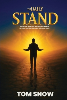 Paperback The Daily Stand: A Spiritual Warfare Instruction Manual for Today and the Upcoming Next Great Move of God Book