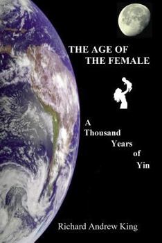 Paperback The Age of the Female: A Thousand Years of Yin Book