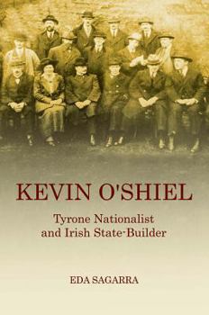 Paperback Kevin O'Shiel: Tyrone Nationalist and Irish State-Builder Book