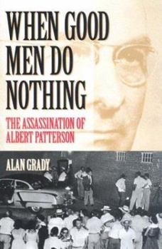 When Good Men Do Nothing: The Assassination of Albert Patterson (Fire Ant Books) - Book  of the Fire Ant Books