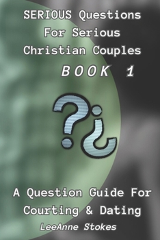 Paperback Serious Questions For Serious Christian Couples: Book 1: A Question Guide For Courting & Dating Book
