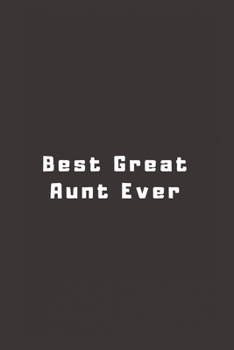 Best Great Aunt Ever: Lined Journal, Lined Notebook, Gift ideas Notepad