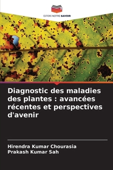Diagnostic des maladies des plantes: avancées récentes et perspectives d'avenir (French Edition)
