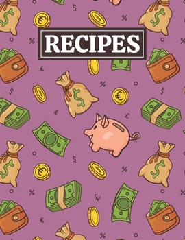 Paperback Recipes: Blank Journal Cookbook Notebook to Write In Your Personalized Favorite Recipes with Unique Money Themed Cover Design Book