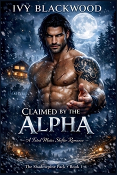 Claimed by the Alpha: A Fated Mates Shifter Romance (The Shadowpine Pack Book 1)