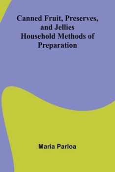 Paperback Canned Fruit, Preserves, and Jellies: Household Methods of Preparation Book