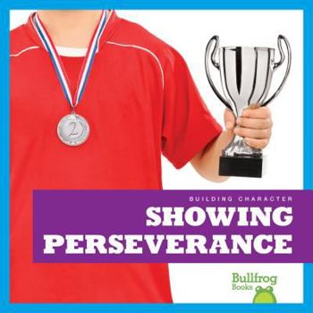 Showing Perseverance - Book  of the Building Character