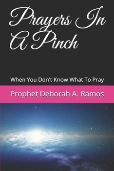 Prayers In A Pinch: When You Don't Know What To Pray
