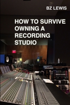 Paperback How to Survive Owning a Recording Studio Book