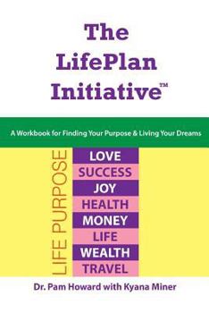 Paperback The LifePlan Initiative: A Workbook for Finding Your Purpose and Living Your Dreams Book