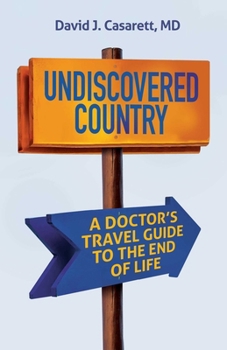 Paperback Undiscovered Country: A Doctor's Travel Guide to the End of Life Book