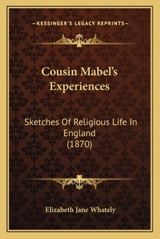 Paperback Cousin Mabel's Experiences: Sketches Of Religious Life In England (1870) Book