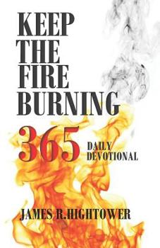 KEEP THE FIRE BURNING 365: Daily Devotional