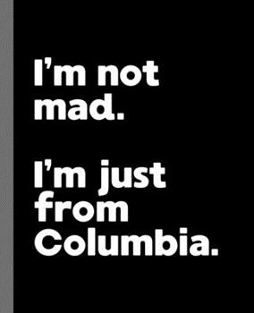 Paperback I'm not mad. I'm just from Columbia.: A Fun Composition Book for a Native Columbia, MO Resident and Sports Fan Book