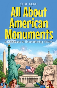 Paperback All About American Monuments: A Kid's Guide to Remembering History Book