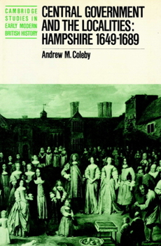 Paperback Central Government and the Localities: Hampshire 1649-1689 Book