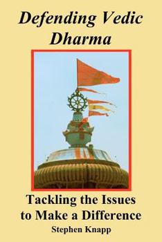 Paperback Defending Vedic Dharma: Tackling the Issues to Make a Difference Book