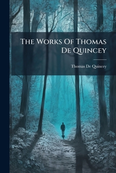 The Works Of Thomas De Quincey: Narrative And Miscellaneous Papers. With A General Index To De Quincey's Writings...