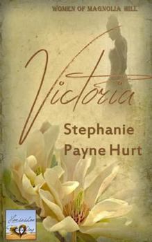 Victoria - Book #1 of the Women of Magnolia Hill Saga