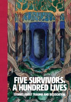 Paperback Five Survivors, a Hundred Lives: Stories about Trauma and Dissociation Book
