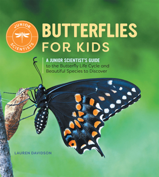 Hardcover Butterflies for Kids: A Junior Scientist's Guide to the Butterfly Life Cycle and Beautiful Species to Discover Book